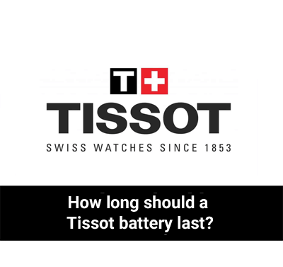 How Long Should A Tissot Battery Last?